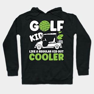 Golf Kid Like a Regular Kid But Cooler Hoodie